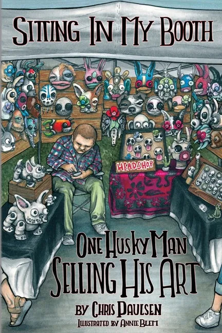 Sitting In My Booth: One Husky Man Selling His Art - Paperback
