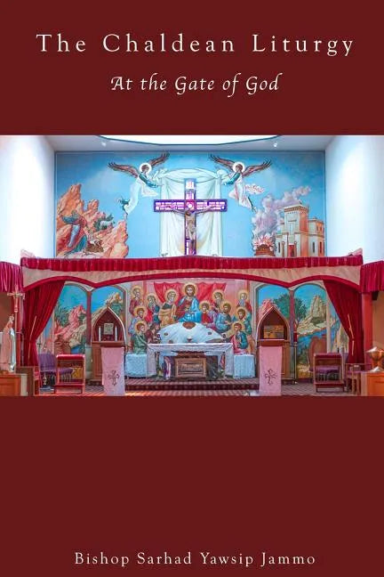 The Chaldean Liturgy: At the Gate of God - Paperback