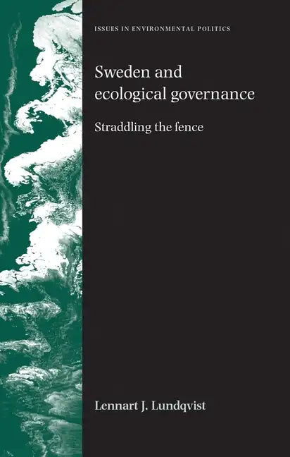 Sweden and Ecological Governance: Straddling the Fence - Paperback