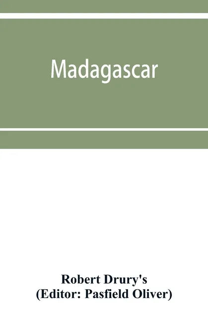 Madagascar; or, Robert Drury's journal, during fifteen years' captivity on that island. And a further description of Madagascar, by the Abbé Ale - Paperback