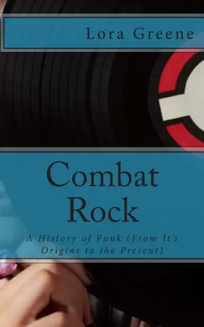 Combat Rock: A History of Punk (From It's Origins to the Present) - Paperback