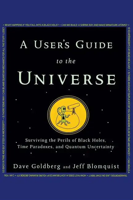 A User's Guide to the Universe: Surviving the Perils of Black Holes, Time Paradoxes, and Quantum Uncertainty - Paperback