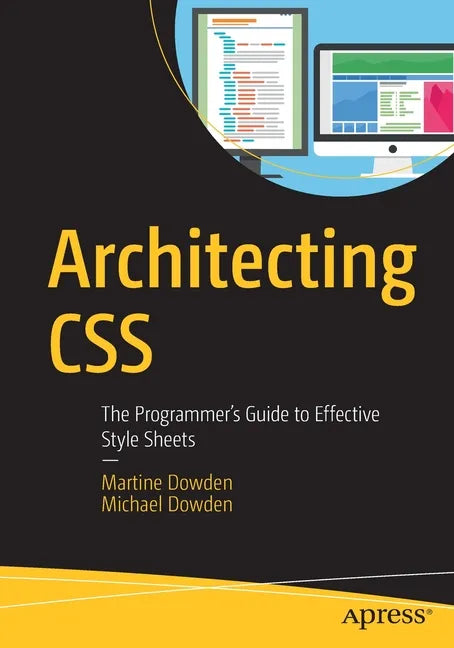 Architecting CSS: The Programmer's Guide to Effective Style Sheets - Paperback