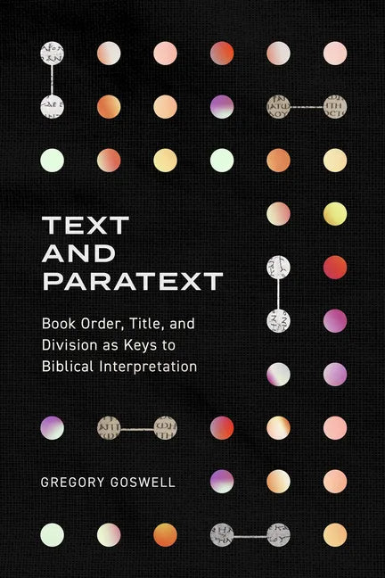 Text and Paratext: Book Order, Title, and Division as Keys to Biblical Interpretation - Paperback