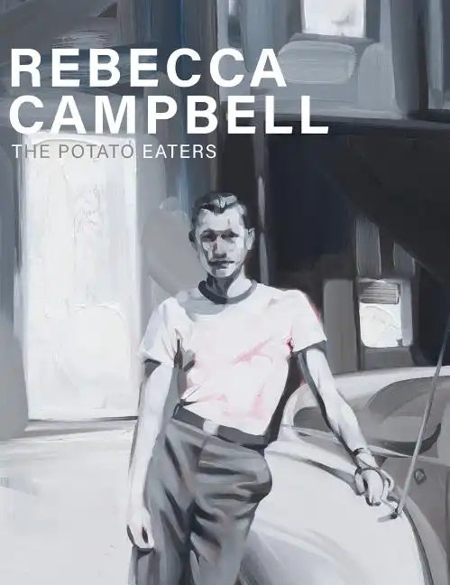 Rebecca Campbell: The Potato Eaters - Hardcover
