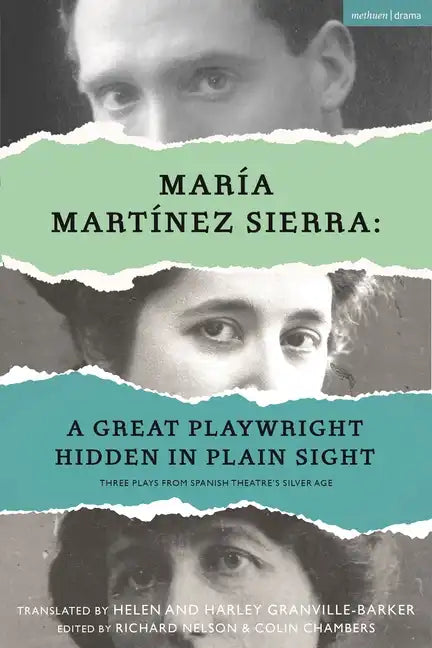 María Martínez Sierra: A Great Playwright Hidden in Plain Sight: Three Plays from Spanish Theatre's Silver Age - Hardcover