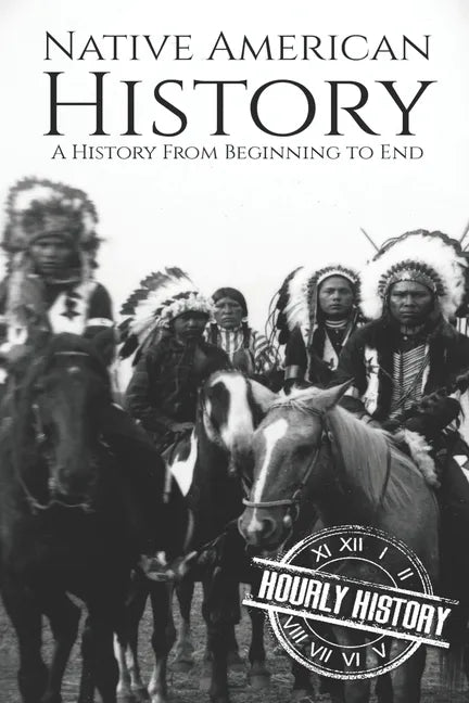 Native American History: A History from Beginning to End - Paperback