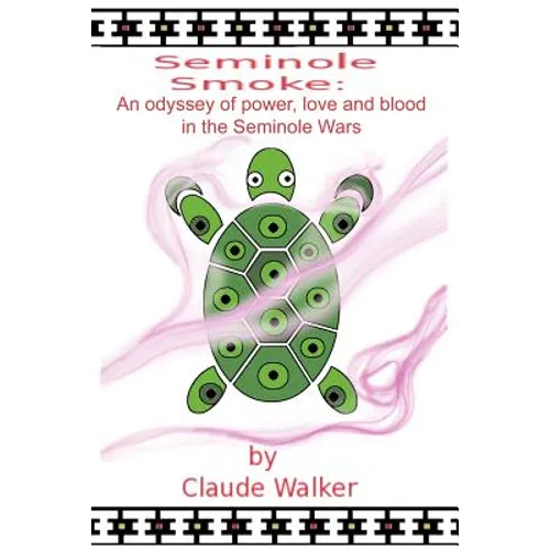 Seminole Smoke: An Odyssey of Power, Love and Blood in the Seminole Wars - Paperback