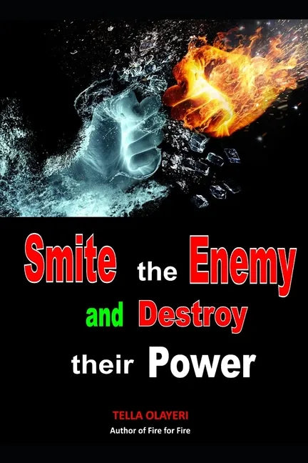 Smite the Enemy and Destroy Their Power: Why Prayer is Powerful - Paperback
