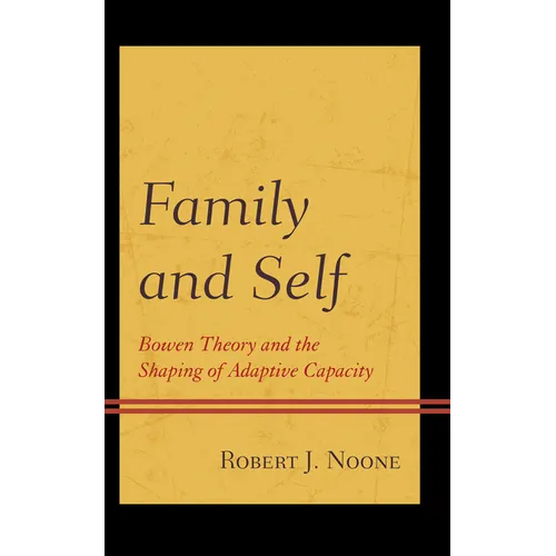 Family and Self: Bowen Theory and the Shaping of Adaptive Capacity - Paperback