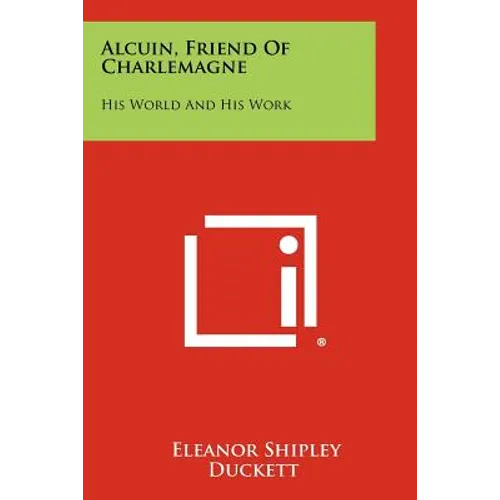 Alcuin, Friend Of Charlemagne: His World And His Work - Paperback
