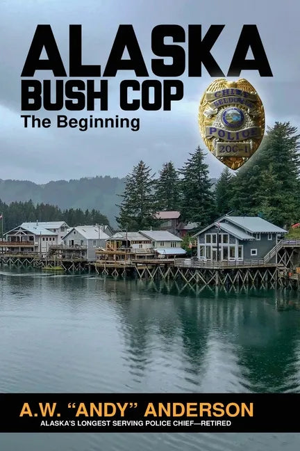 Alaska Bush Cop: The Beginning - Paperback