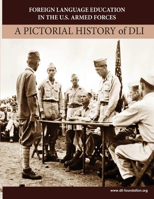 Foreign Language Education in the U.S. Armed Forces: A Pictorial History of DLI - Paperback
