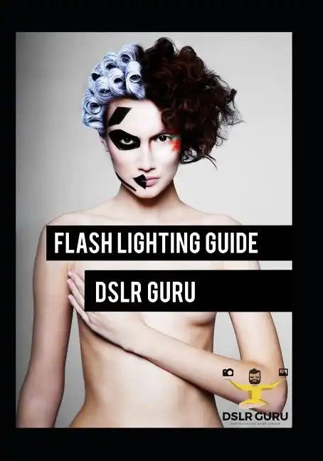 Flash Photography Guide: Dslr Guru - Paperback