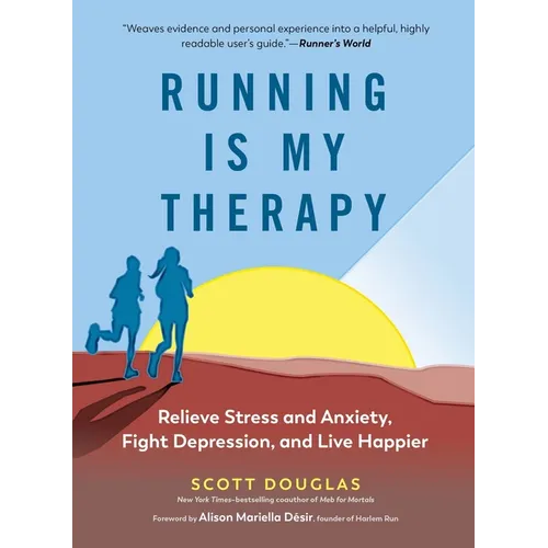 Running Is My Therapy: Relieve Stress and Anxiety, Fight Depression, and Live Happier - Paperback