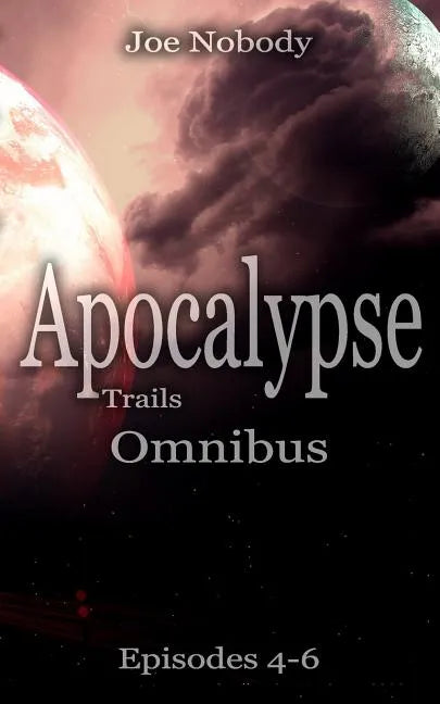 Apocalypse Trails: Omnibus Episodes 4 - 6 - Paperback