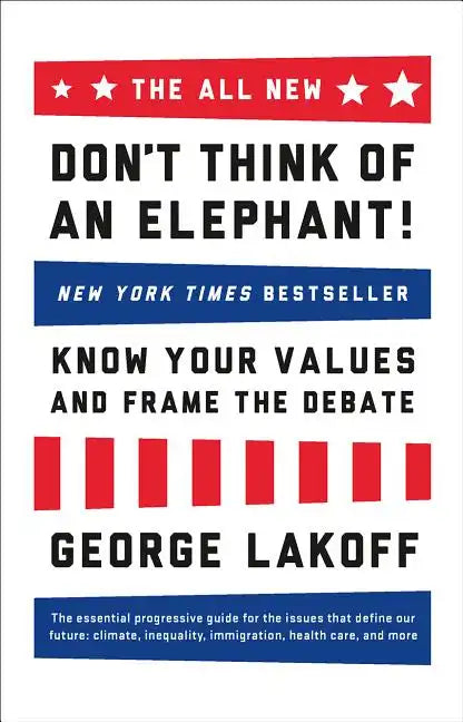 The All New Don't Think of an Elephant!: Know Your Values and Frame the Debate - Paperback