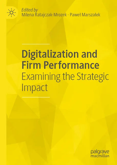 Digitalization and Firm Performance: Examining the Strategic Impact - Paperback