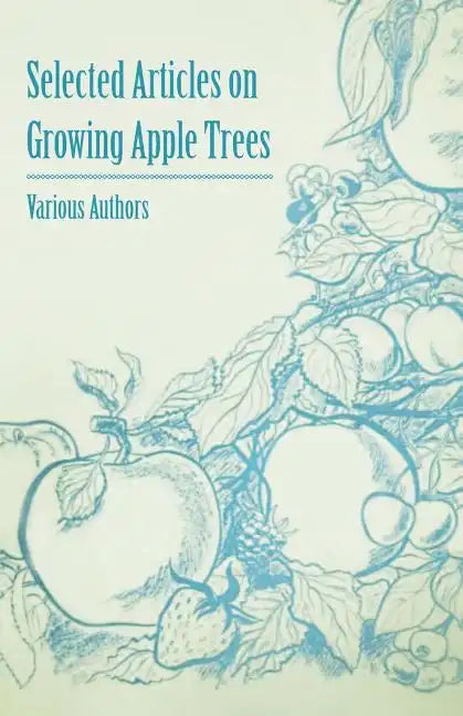 Selected Articles on Growing Apple Trees - Paperback