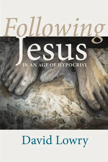 Following Jesus: In an Age of Hypocrisy - Hardcover