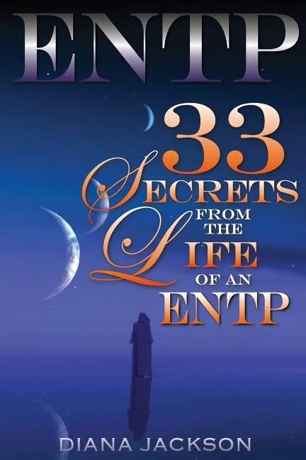 Entp: 33 Secrets From The Life of an ENTP - Paperback