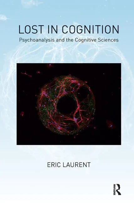 Lost in Cognition: Psychoanalysis and the Cognitive Sciences - Paperback