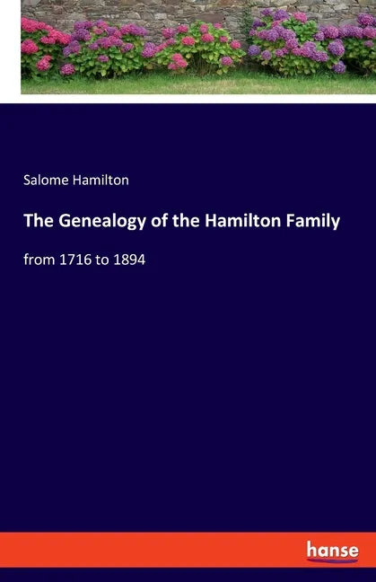 The Genealogy of the Hamilton Family: from 1716 to 1894 - Paperback