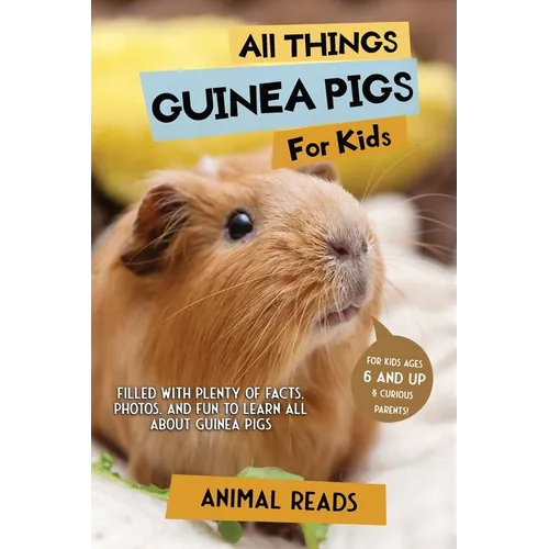 All Things Guinea Pigs For Kids: Filled With Plenty of Facts, Photos, and Fun to Learn all About Guinea Pigs - Paperback