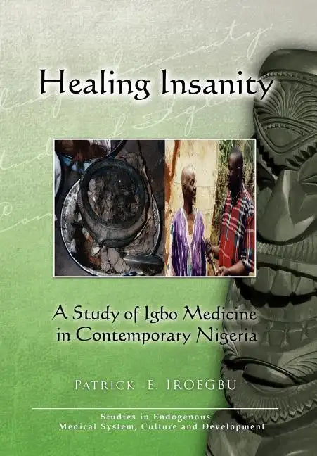 Healing Insanity: A Study of Igbo Medicine in Contemporary Nigeria - Hardcover