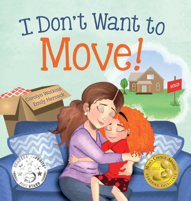 I Don't Want to Move: A Surprising Journey of Friendship and Adventure - Hardcover