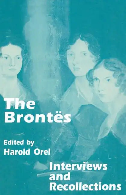 The Brontes: Interviews and Recollections - Paperback