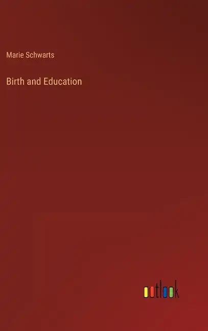 Birth and Education - Hardcover