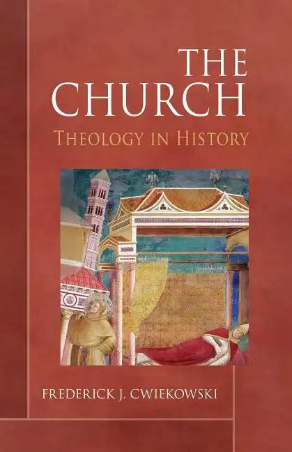 The Church: Theology in History - Paperback