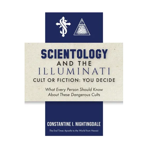 Scientology and the Illuminati: Cult or Fiction, You Decide; What Every Person Should Know About These Dangerous Cults - Paperback