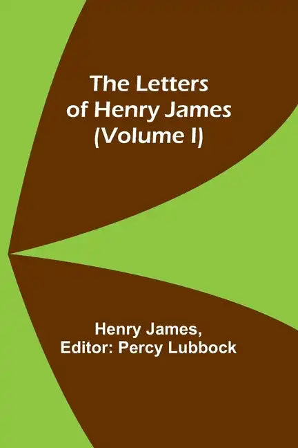 The Letters of Henry James (volume I) - Paperback