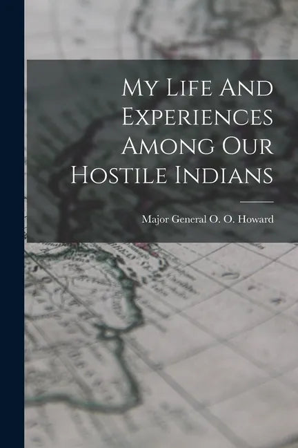 My Life And Experiences Among Our Hostile Indians - Paperback