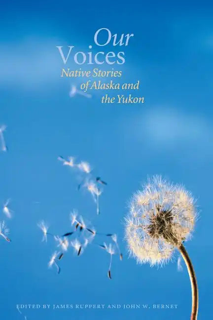Our Voices: Native Stories of Alaska and the Yukon - Paperback
