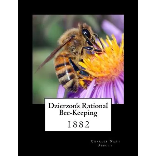 Dzierzon's Rational Bee-Keeping: 1882 - Paperback