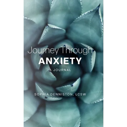 Journey Through Anxiety: A Journal - Hardcover
