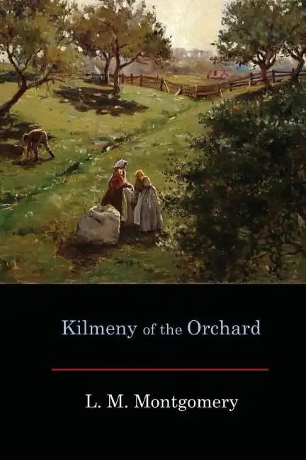 Kilmeny of the Orchard - Paperback