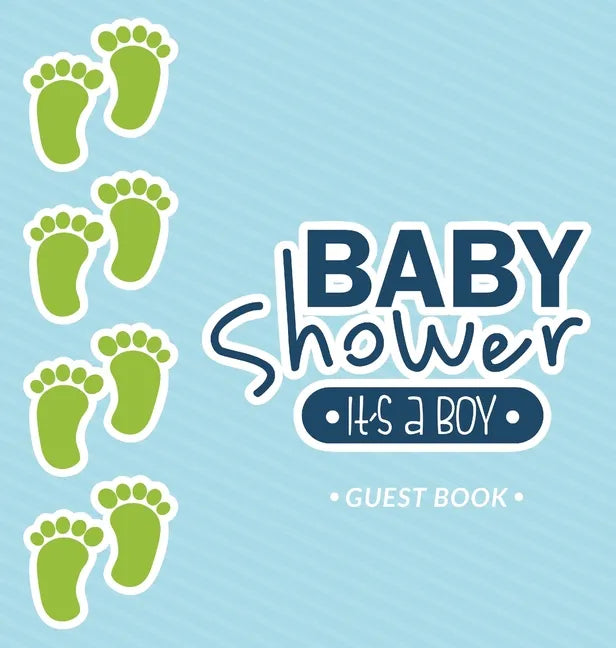 It's a Boy: Baby Shower Guest Book and Blue Themed with Baby Footprints, Personalized Wishes for Baby & Advice for Parents, Sign In, Gift Log, and Kee - Hardcover