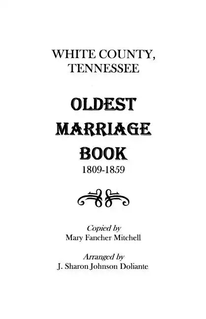 White County, Tennessee Oldest Marriage Book, 1809-1859 - Paperback
