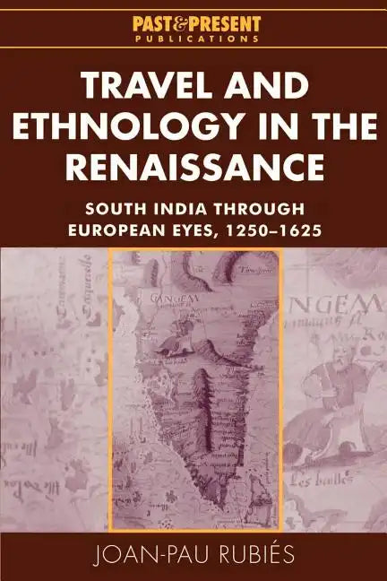 Travel and Ethnology in the Renaissance: South India Through European Eyes, 1250 1625 - Paperback