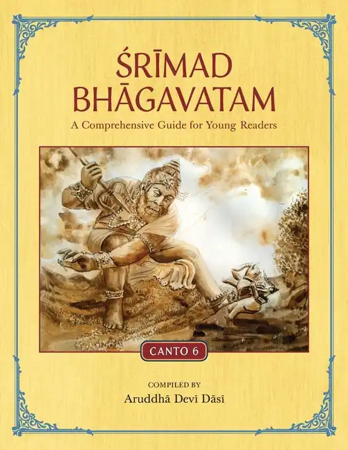 Srimad Bhagavatam: A Comprehensive Guide for Young Readers: Canto 6 - Paperback