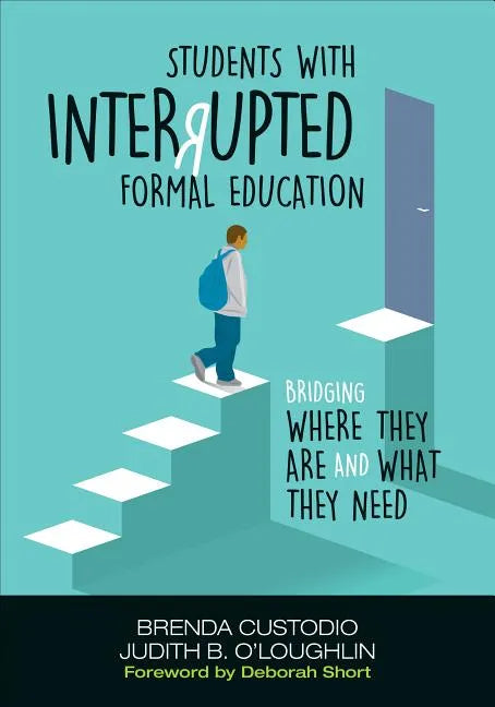 Students with Interrupted Formal Education: Bridging Where They Are and What They Need - Paperback