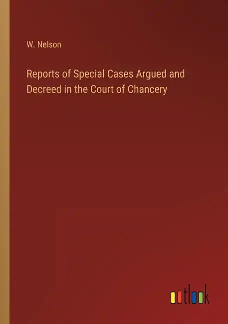 Reports of Special Cases Argued and Decreed in the Court of Chancery - Paperback