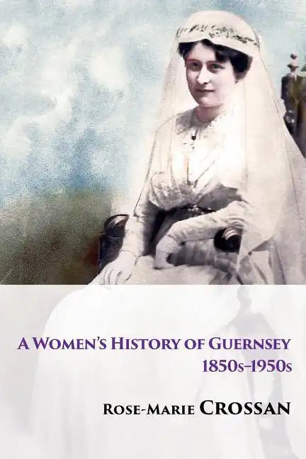 A Women's History of Guernsey, 1850s-1950s - Paperback