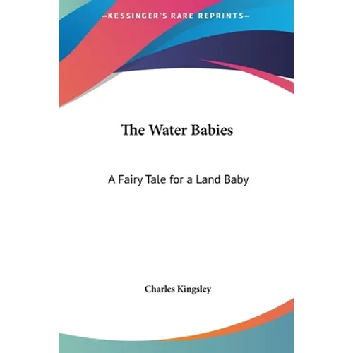 The Water Babies: A Fairy Tale for a Land Baby - Hardcover