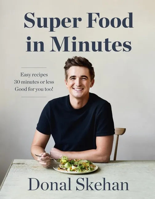 Super Food in Minutes: Easy Recipes, Fast Food, All Healthy - Hardcover