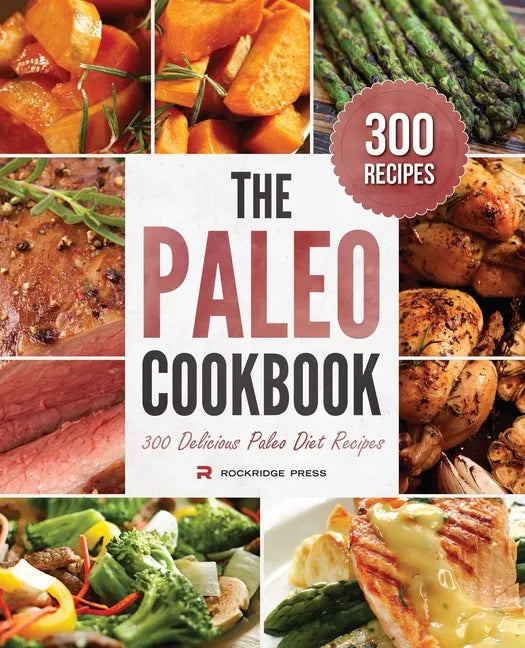 The Paleo Cookbook: 300 Delicious Paleo Diet Recipes - Hardcover